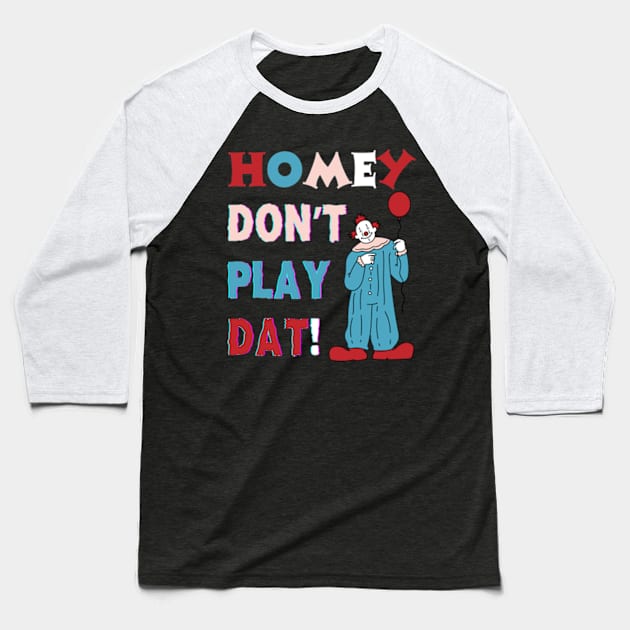 Homie don't play that T-Shirt Baseball T-Shirt by Surrealart